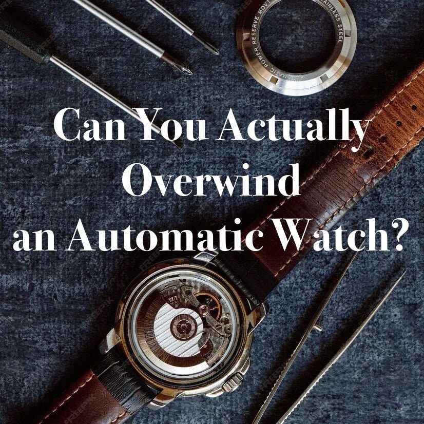 Can You Overwind an Automatic Watch? You Need to Know